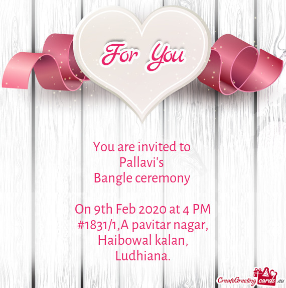 You are invited to   Pallavi s   Bangle ceremony     On