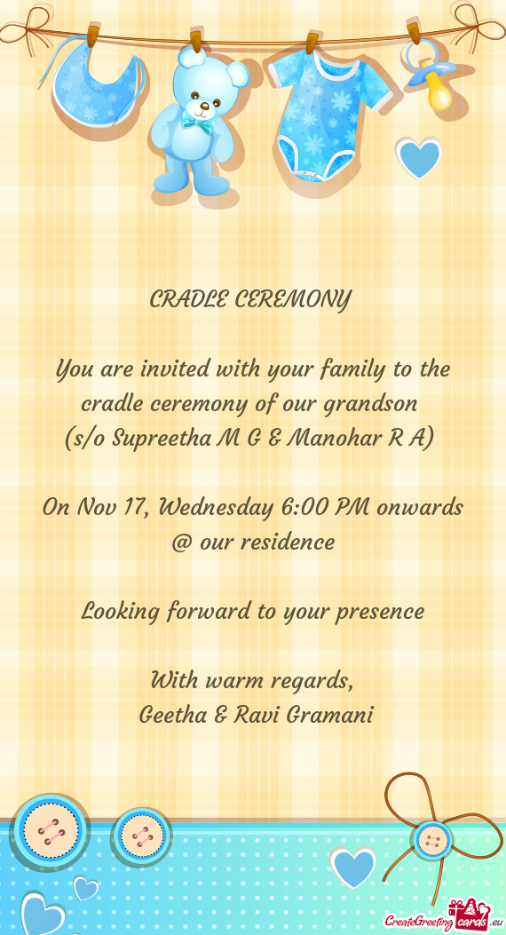 You are invited with your family to the cradle ceremony of our grandson