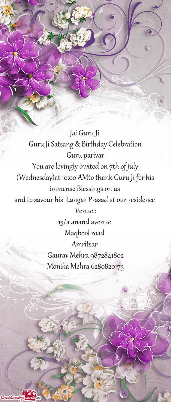 You are lovingly invited on 7th of july (Wednesday)at 10:00 AMto thank Guru Ji for his immense Bless