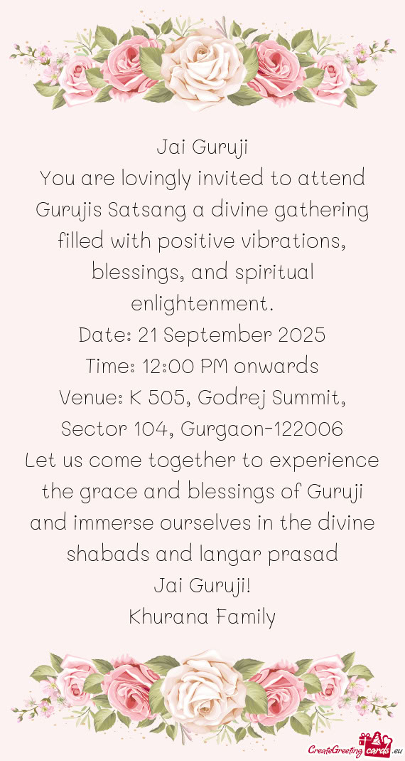 You are lovingly invited to attend Gurujis Satsang a divine gathering filled with positive vibration