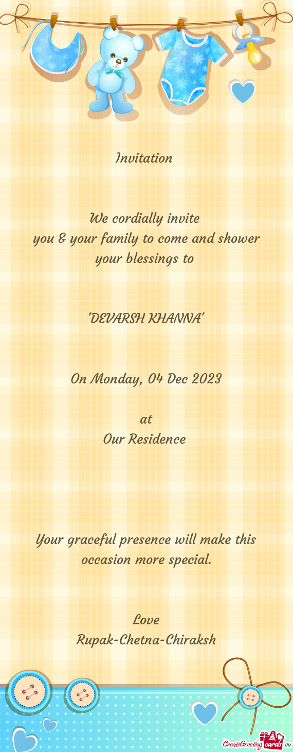 You & your family to come and shower your blessings to