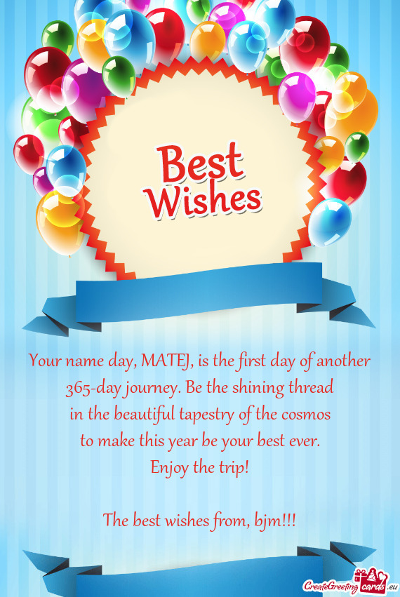 Your name day, MATEJ, is the first day of another