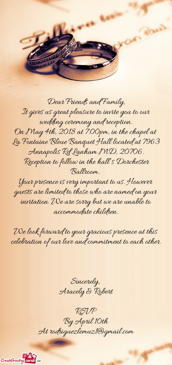 Your presence is very important to us. However guests are limited to those who are named on your inv