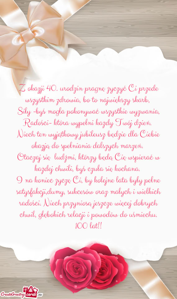 Z okazji 40. urodzin pragnę życzyć Ci przede wszystkim zdrowia, bo to największy skarb