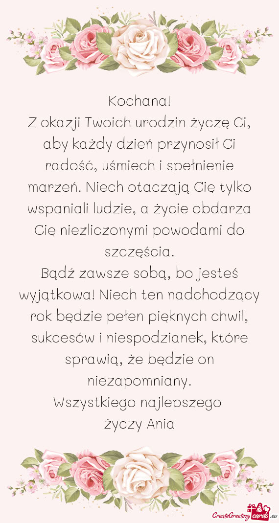Z okazji Twoich urodzin życzę Ci, aby każdy dzień przynosił Ci radość, uśmiech i spełnienie