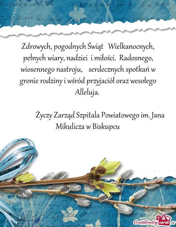 Zdrowych, pogodnych Świąt Wielkanocnych, pełnych wiary, nadziei i miłości. Radosnego, wiose