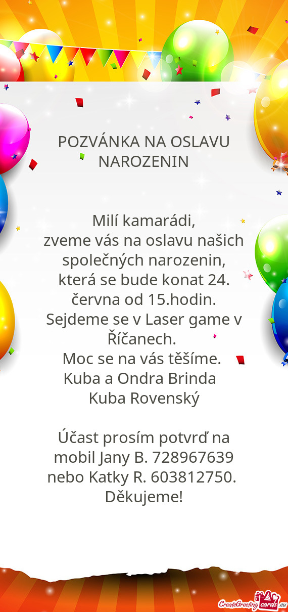 Zveme vás na oslavu našich společných narozenin, která se bude konat 24. června od 15.hodin. S