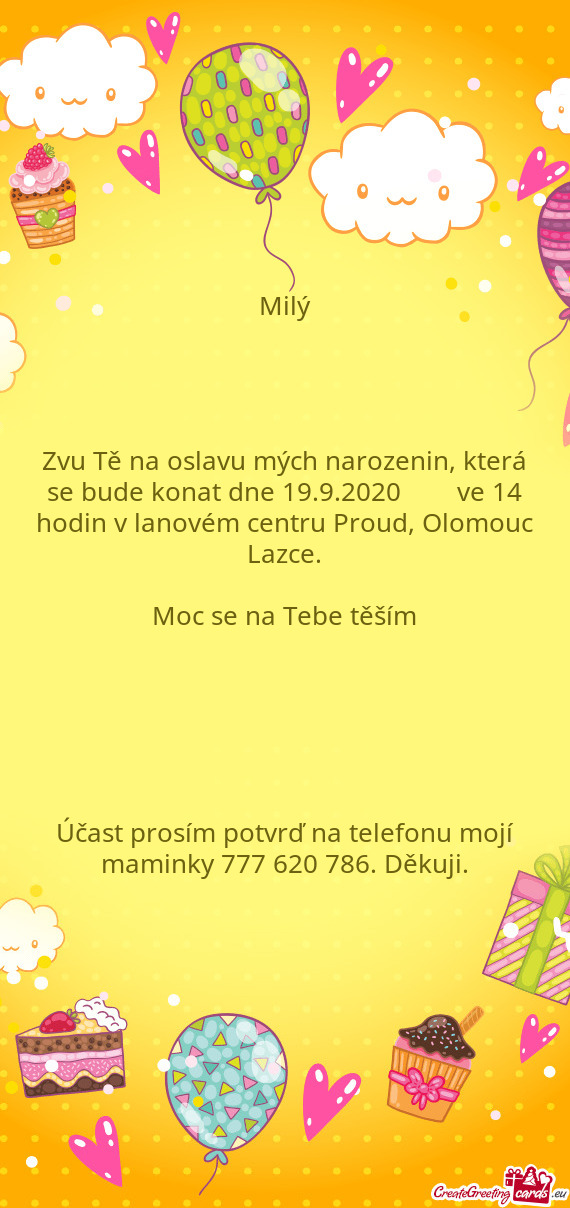 Zvu Tě na oslavu mých narozenin, která se bude konat dne 19.9.2020  ve 14 hodin v lanovém