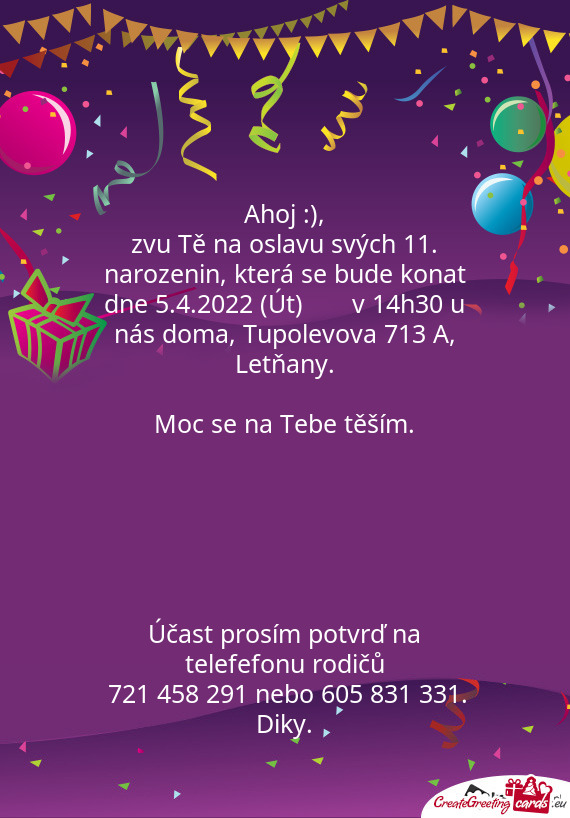 Zvu Tě na oslavu svých 11. narozenin, která se bude konat dne 5.4.2022 (Út)  v 14h30 u nás