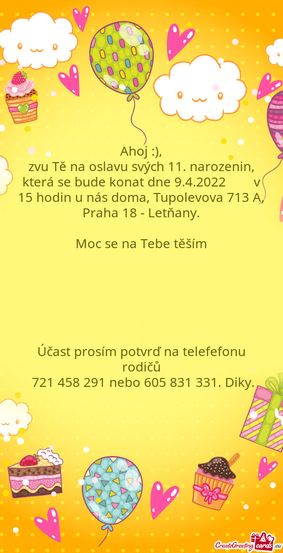 Zvu Tě na oslavu svých 11. narozenin, která se bude konat dne 9.4.2022  v 15 hodin u nás d