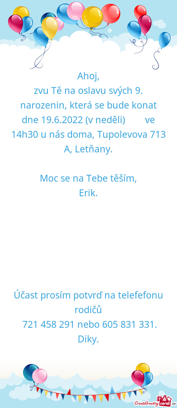 Zvu Tě na oslavu svých 9. narozenin, která se bude konat dne 19.6.2022 (v neděli)  ve 14h3