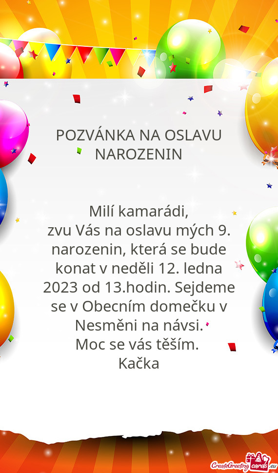 Zvu Vás na oslavu mých 9. narozenin, která se bude konat v neděli 12. ledna 2023 od 13.hodin. Se