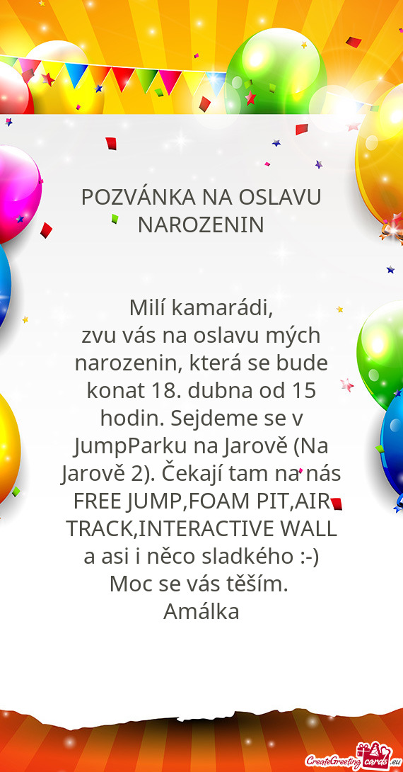 Zvu vás na oslavu mých narozenin, která se bude konat 18. dubna od 15 hodin. Sejdeme se v JumpPar